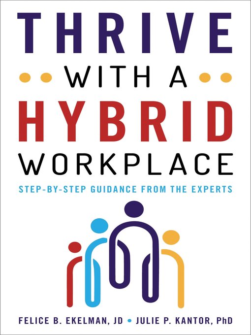 Title details for Thrive with a Hybrid Workplace by Felice Ekelman - Available